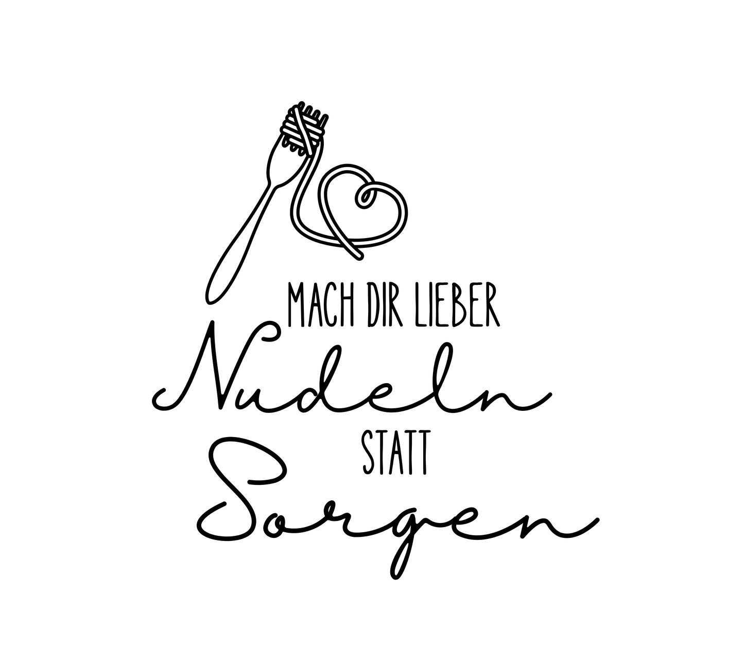 Plotterdatei Nudeln statt Sorgen, deutsch, digitale Datei