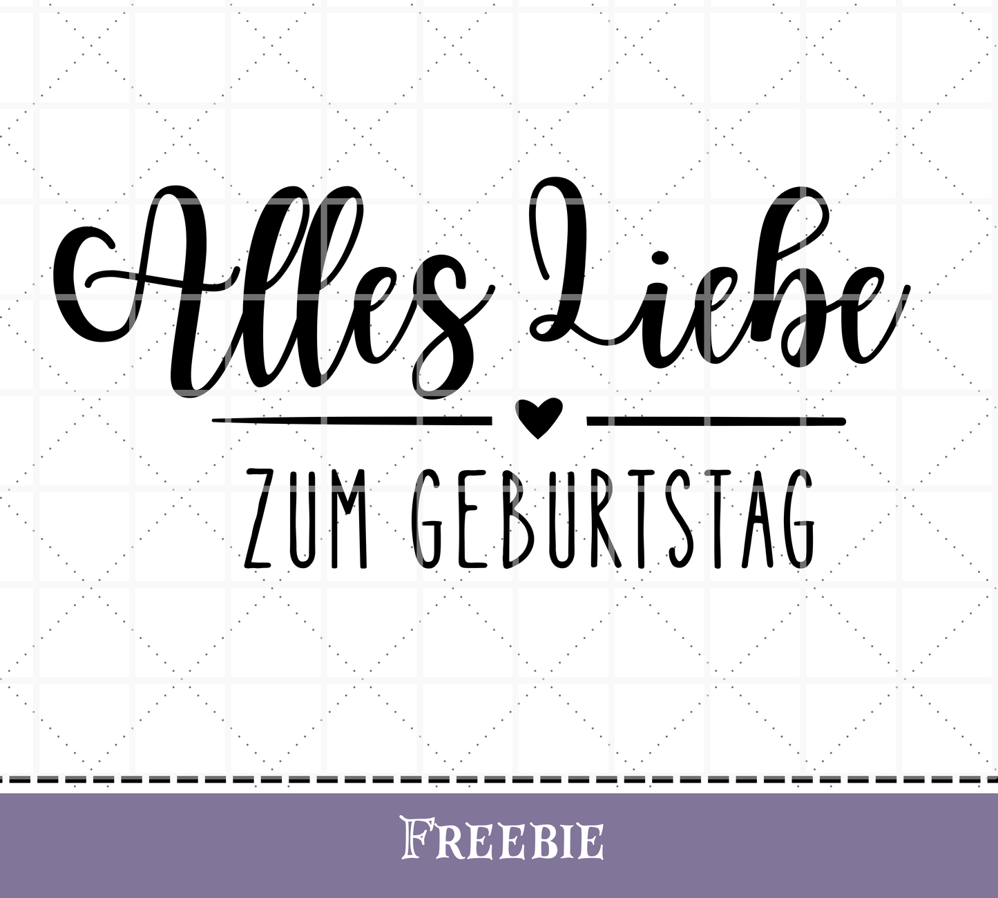 - FREEBIE - Plotterdatei "Alles Liebe zum Geburtstag" in Deutsch, digitale Datei